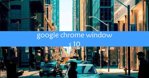 google chrome windows 10