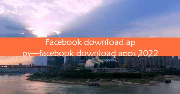 Facebook download apps—facebook download apps 2022