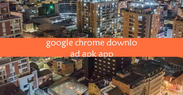 google chrome download apk app