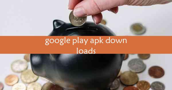 google play apk downloads