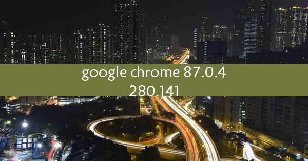 google chrome 87.0.4280.141