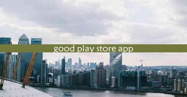 good play store app