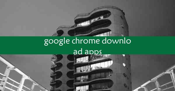 google chrome download apps