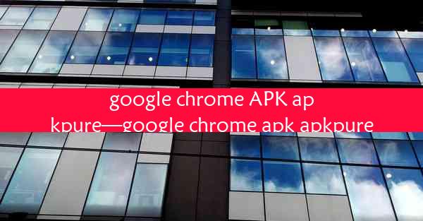 google chrome APK apkpure—google chrome apk apkpure