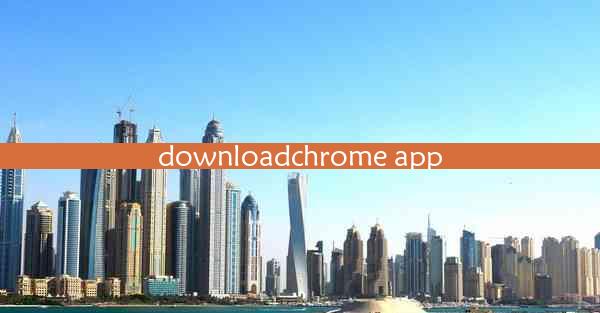 downloadchrome app