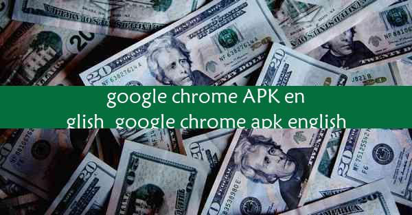 google chrome APK english_google chrome apk english