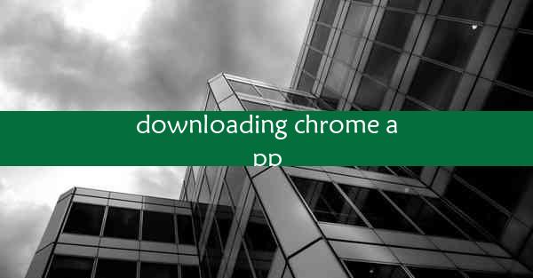 downloading chrome app