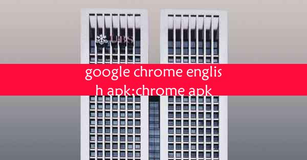 google chrome english apk;chrome apk