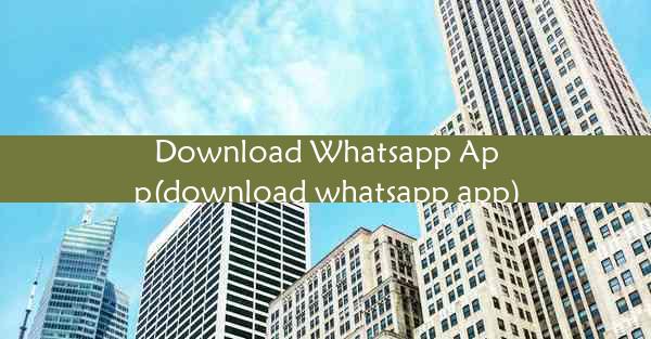 Download Whatsapp App(download whatsapp app)