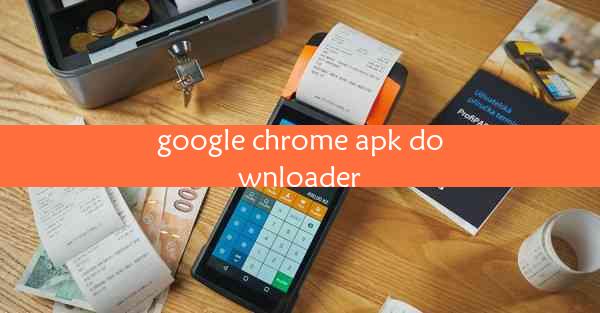 google chrome apk downloader