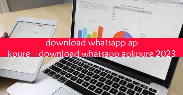 download whatsapp apkpure—download whatsapp apkpure 2023