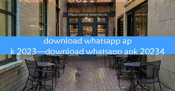 download whatsapp apk 2023—download whatsapp apk 20234