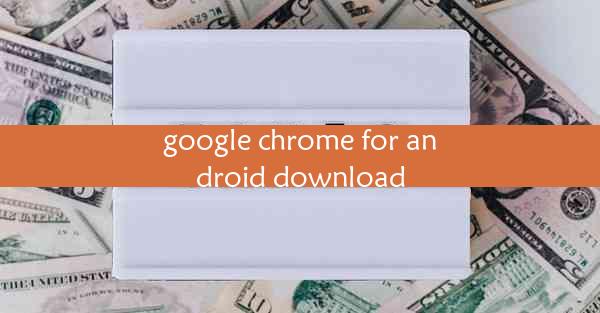 google chrome for android download