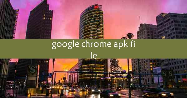 google chrome apk file