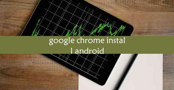 google chrome install android