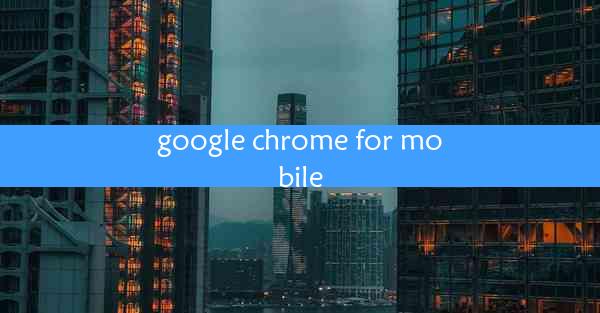 google chrome for mobile