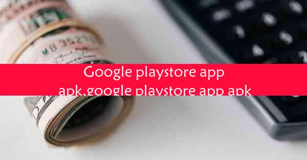 Google playstore app apk,google playstore app apk