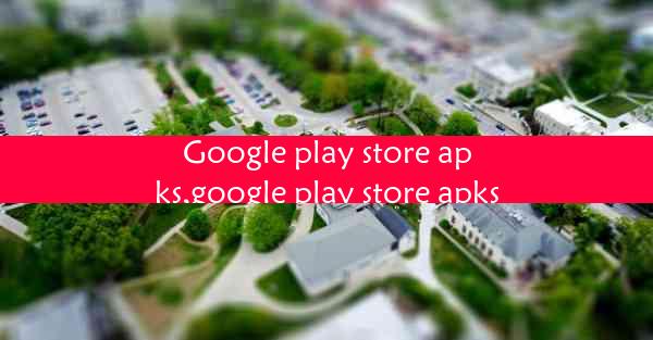 Google play store apks,google play store apks