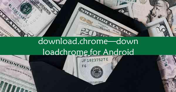 download.chrome—downloadchrome for Android